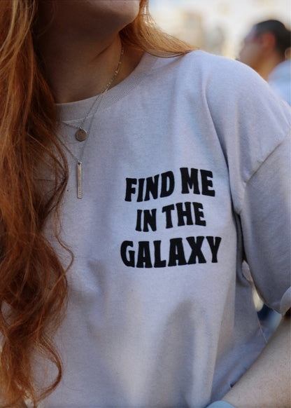 Find me in the galaxy tee