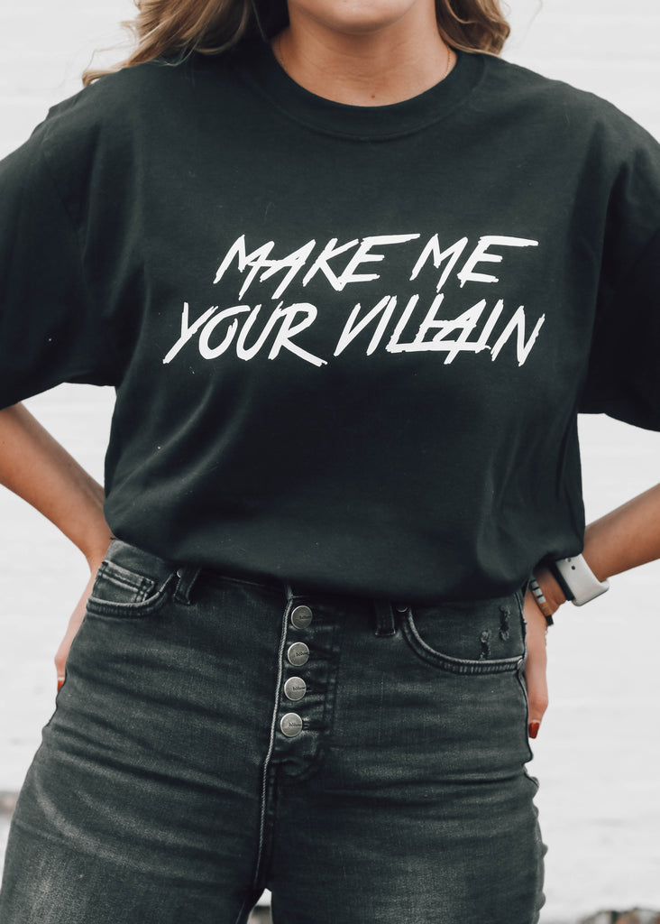 Make Me Your Villain Tee