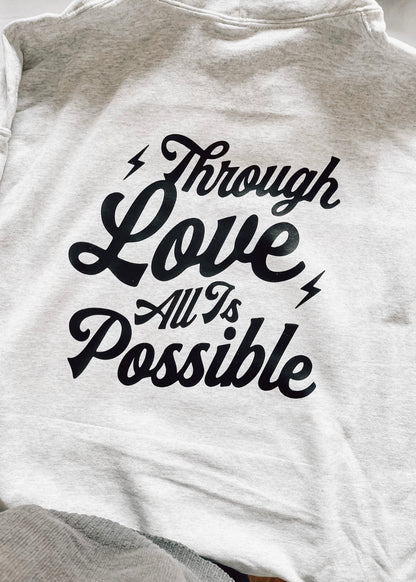 Through Love All Is Possible Hoodie