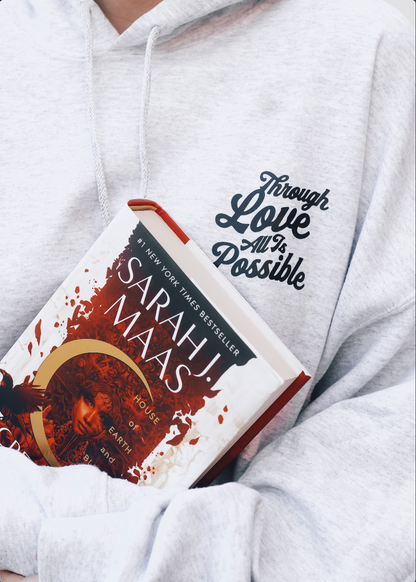 Through Love All Is Possible Hoodie