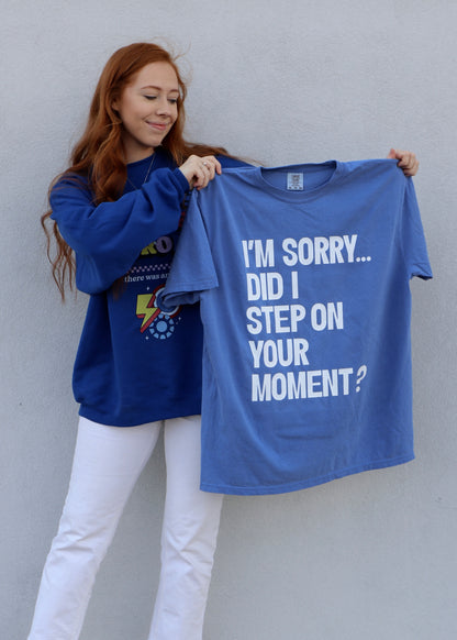 STEP ON YOUR MOMENT TEE